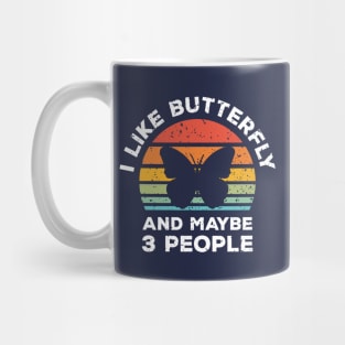 I Like Butterfly and Maybe 3 People, Retro Vintage Sunset with Style Old Grainy Grunge Texture Mug